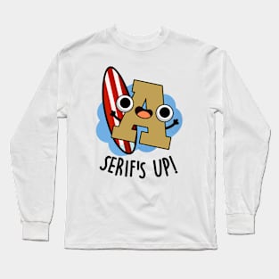 Serifs Up Funny Font Type Puns Long Sleeve T-Shirt